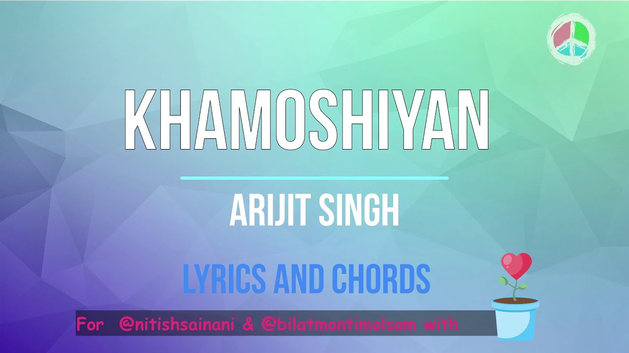 Khamoshiyan  *Without Capo* (Lyrics and Chords)