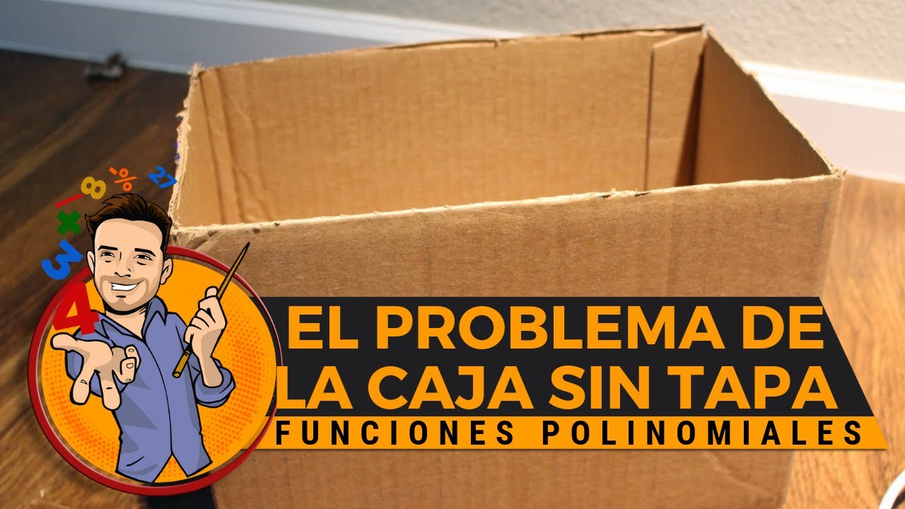 🕋 El Problema de la Caja sin Tapa / Funciones polinomiales