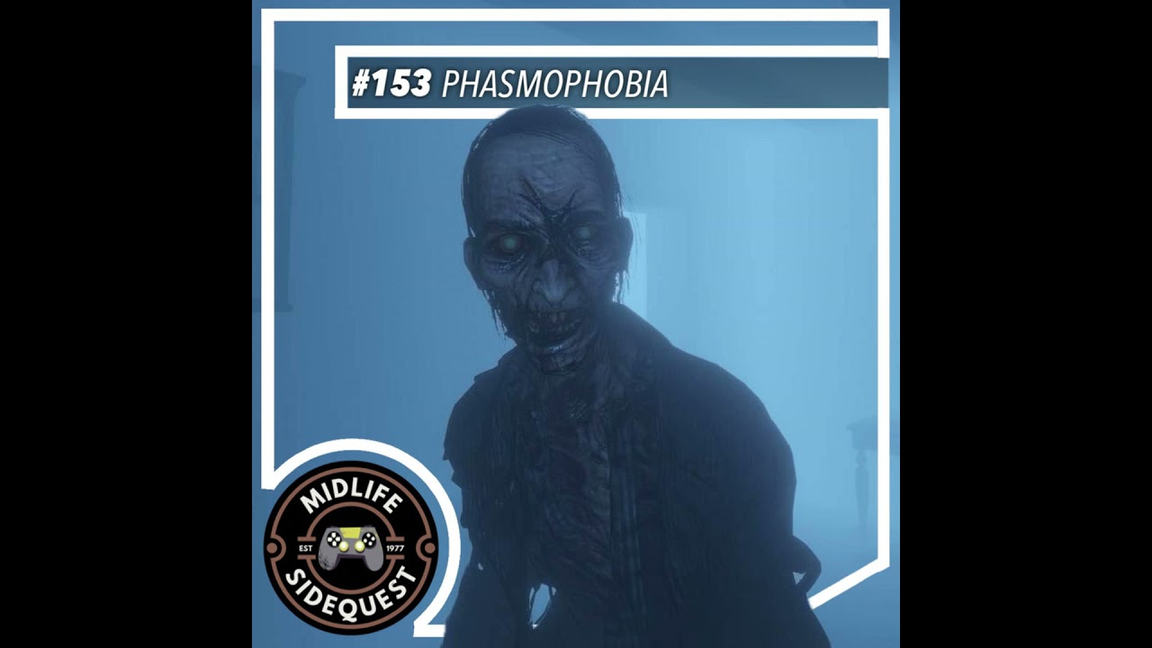 153: Phasmophobia
