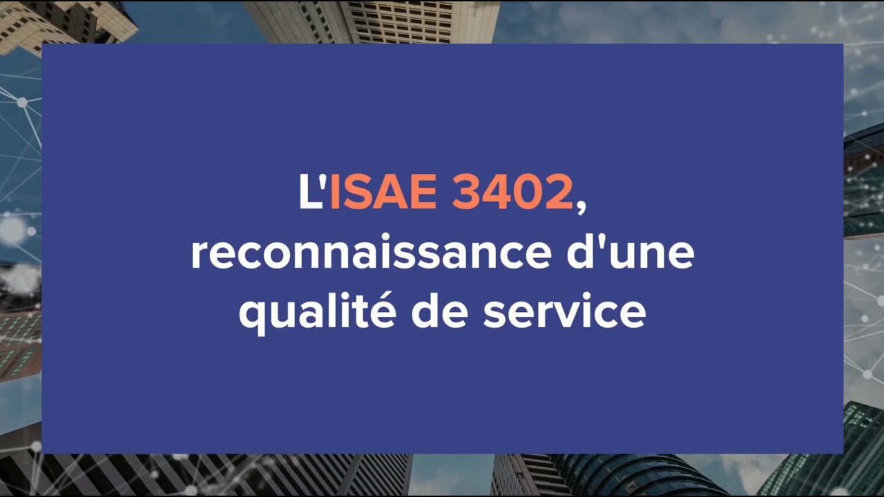 l'ISAE 3402, reconnaissance d'une qualit&eacute; de service