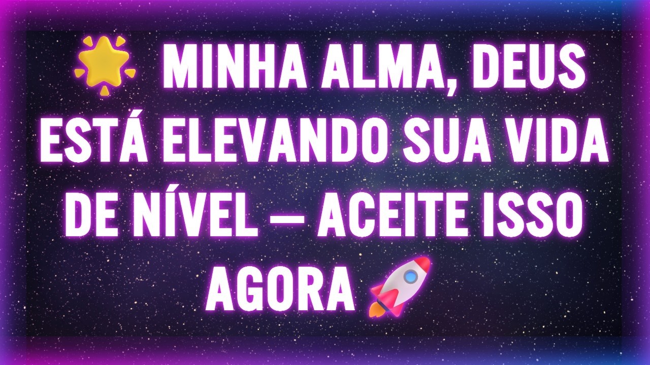 🌟 MINHA ALMA, DEUS ESTÁ ELEVANDO SUA VIDA DE NÍVEL — ACEITE ISSO AGORA🚀