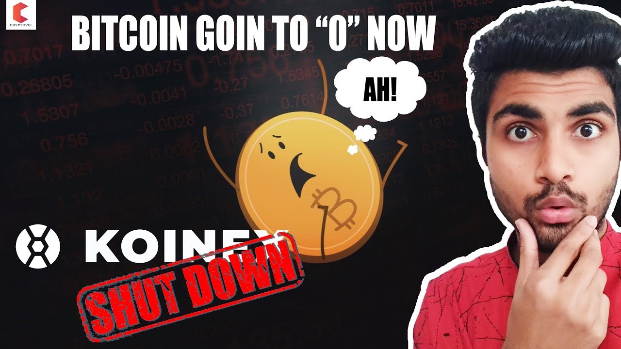 🔥🔥BITCOIN GOIN TO 0, BITCOIN END IN INDIA KOINEX EXCHANGE SHUTDOWN -  CRYPTOVEL