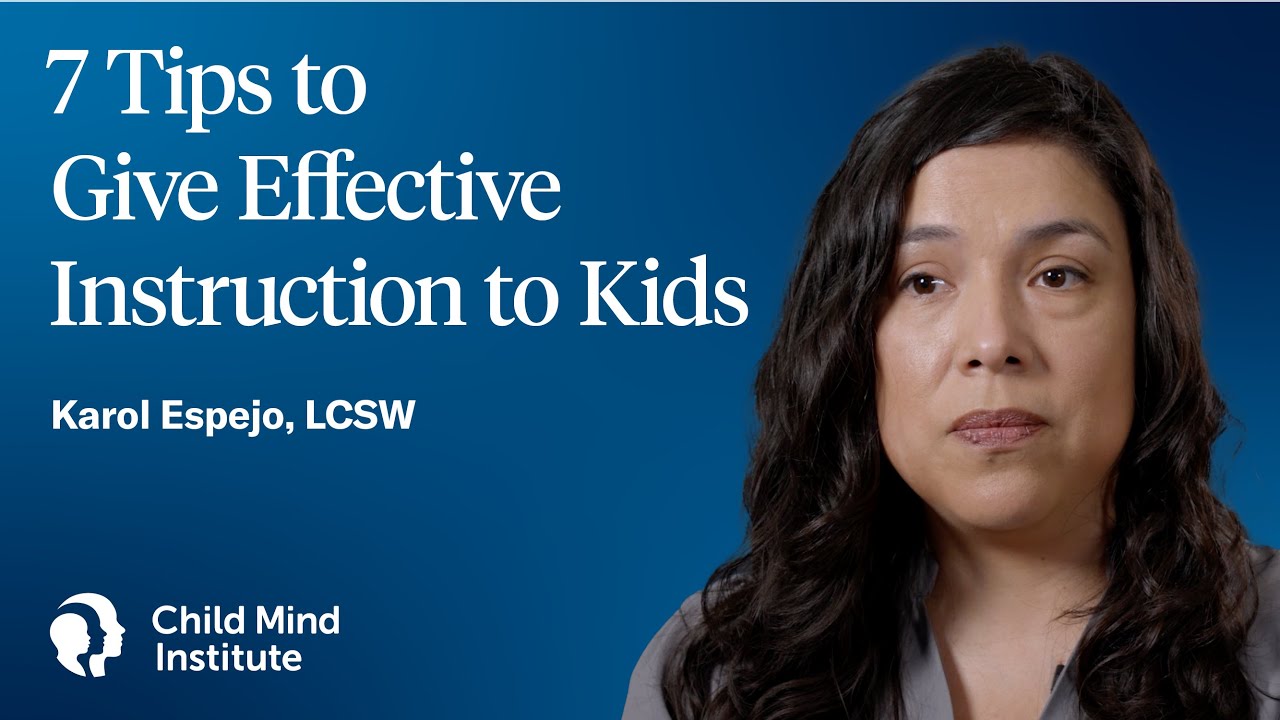 7 Tips to Give Effective Instruction to Kids | Child Mind Institute