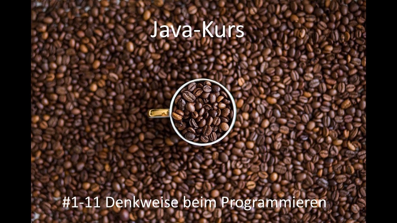 Javakurs - Kurseinheit 1 Einführung - Video 11 Die Denkweise beim Programmieren