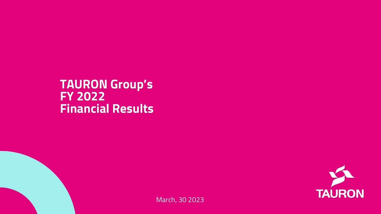 TAURON Group&rsquo;s FY 2022 Financial Results March 30, 2023