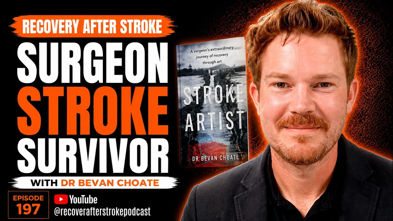 From Surgeon to Stroke Survivor: A Journey of Resilience and Recovery, Dr. Bevan Choate - EP 197