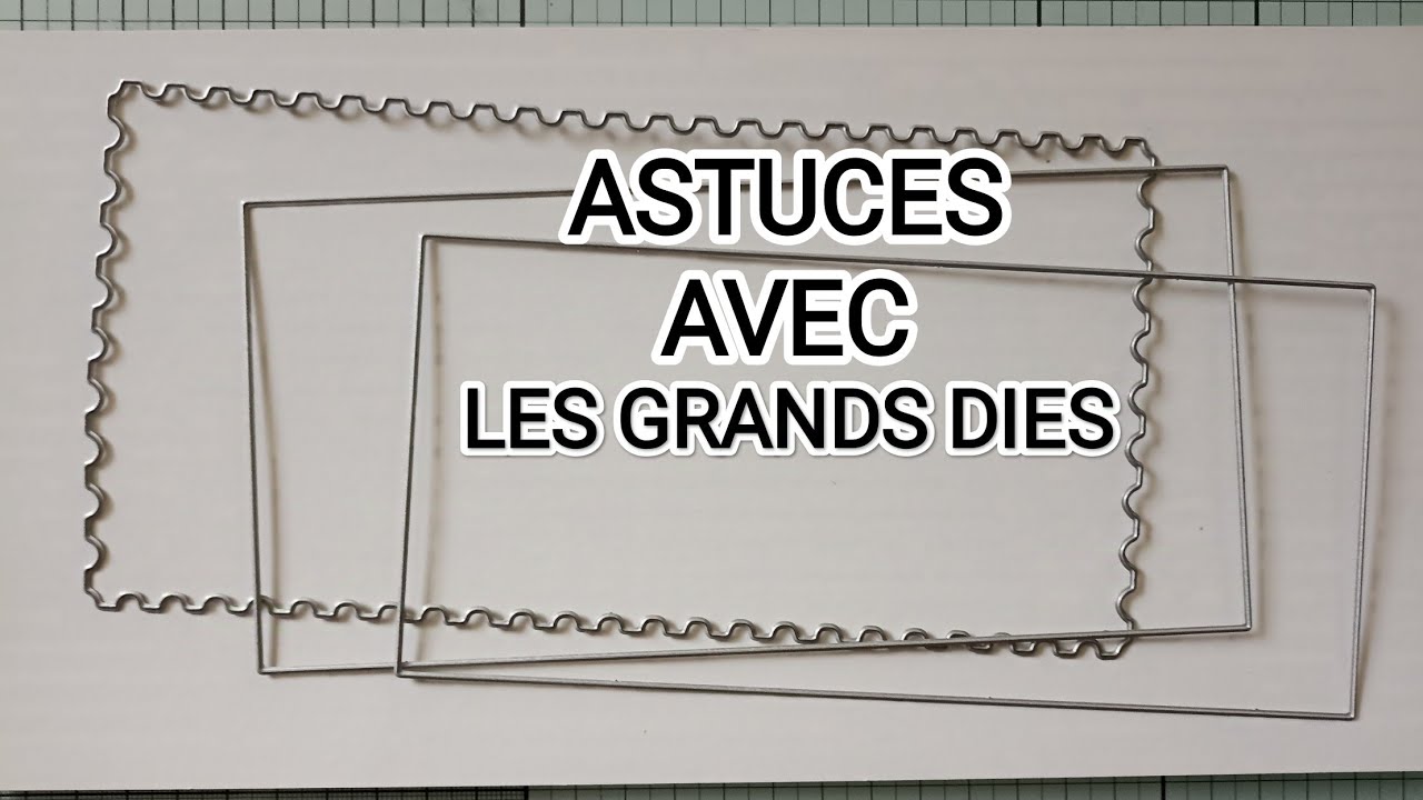 À la 6ème min :quelques idées pour utiliser les GRANDS DIES