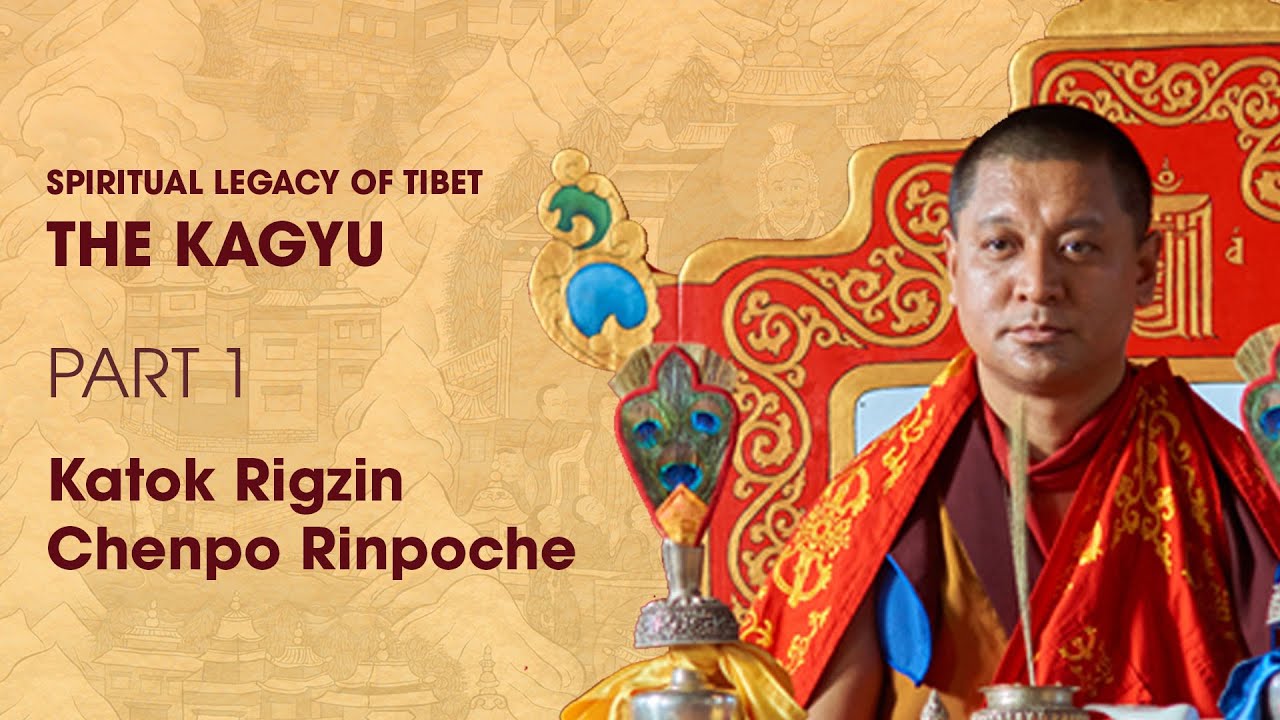 2018: The Kagyu Tradition Part 1 - Katok Rigzin Chenpo Rinpoche