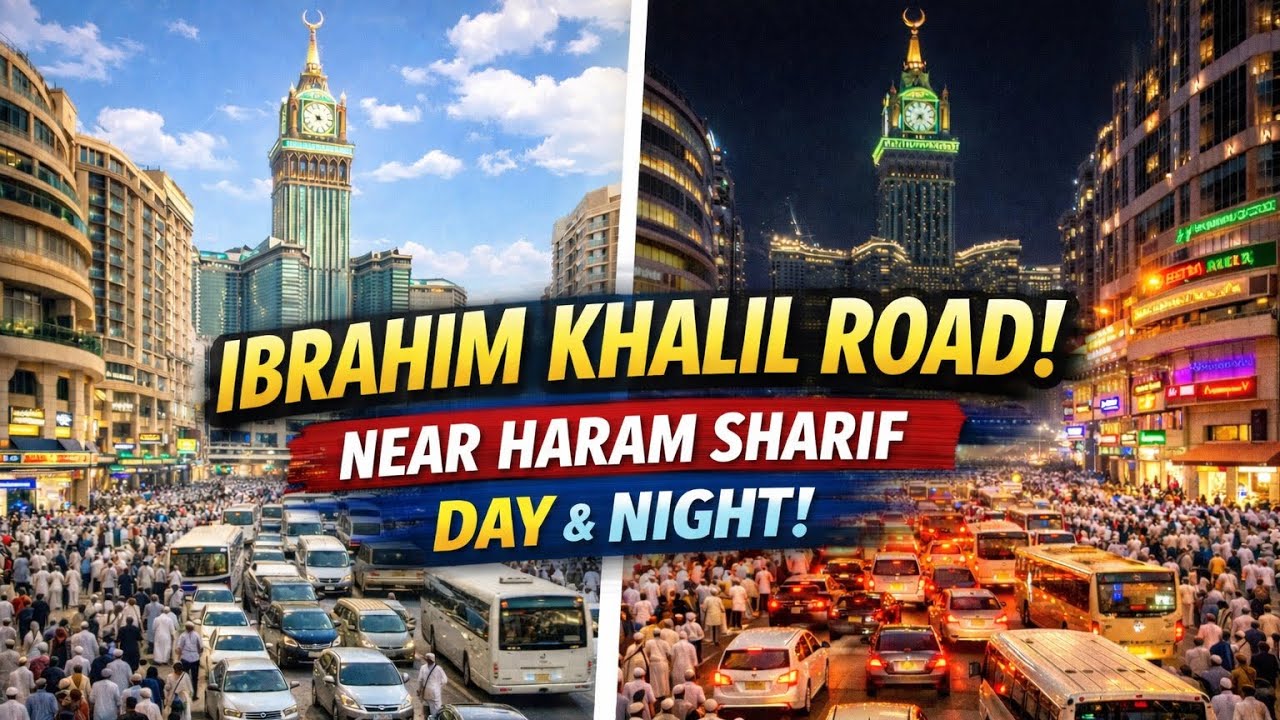 Ibrahim Khalil Road Makkah Near Haram Sharif | Day & Night Crowd Scenes 2026 | Usman Tahir Jappa 