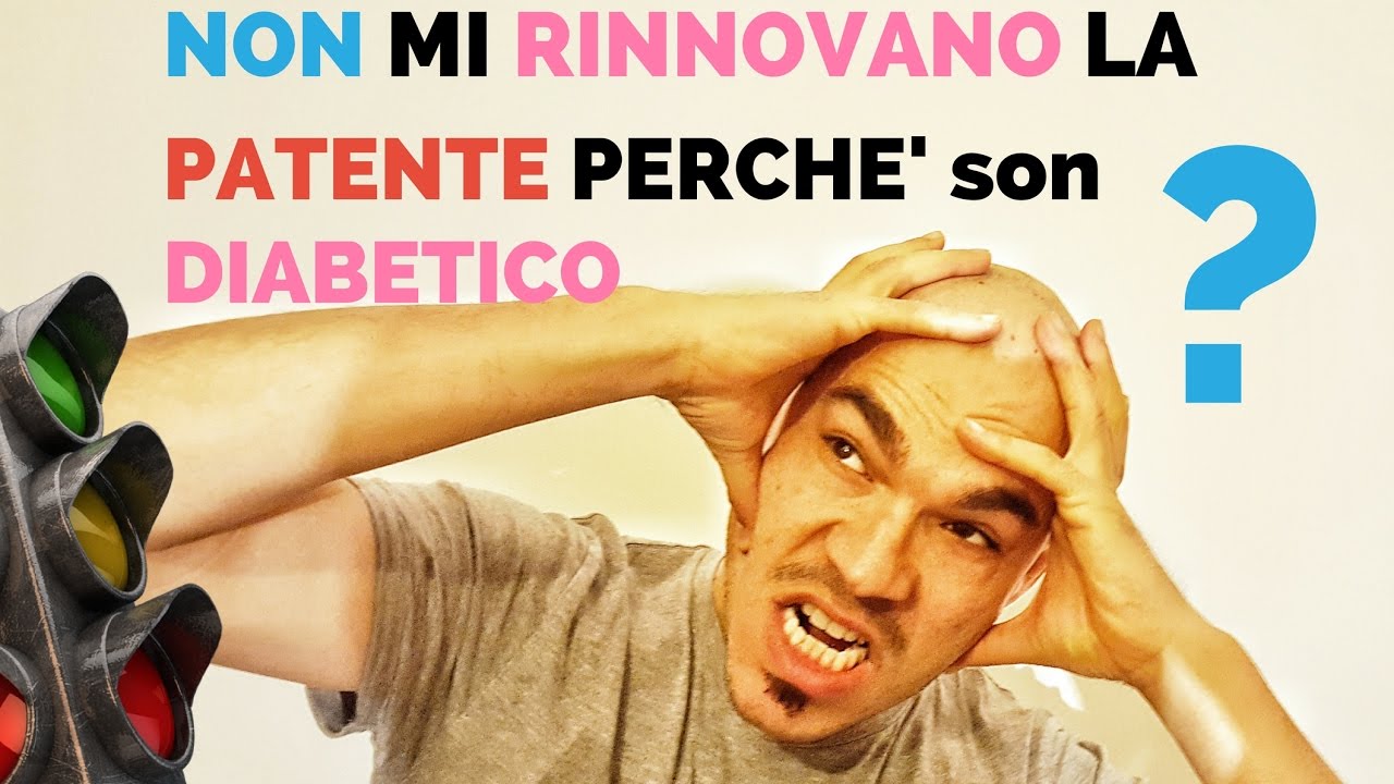 NON mi RINNOVANO la PATENTE perché ho il  DIABETE?