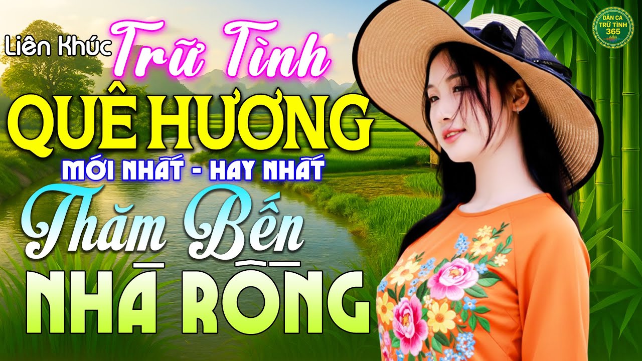 Thăm Bến Nhà Rồng - LK Nhạc Trữ Tình Quê Hương MỚI NHẤT HAY NHẤT - Dân Ca Trữ Tình 365