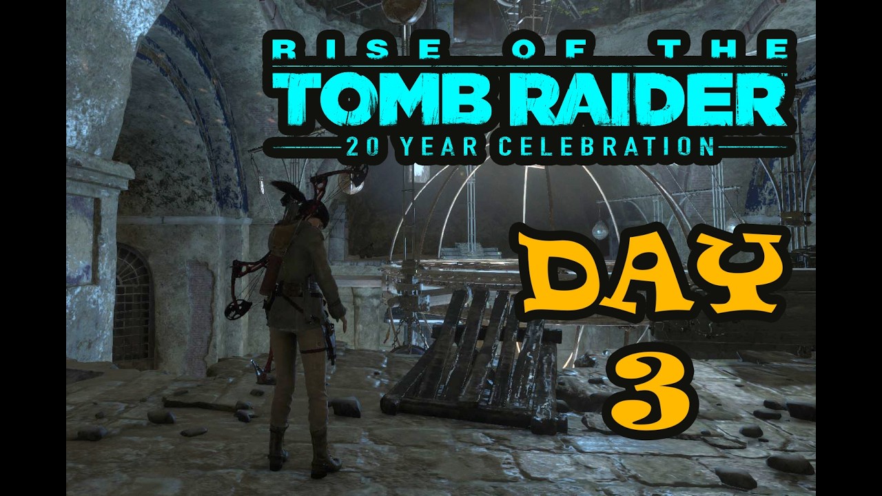 Day 3 | Rise of Tomb Raider