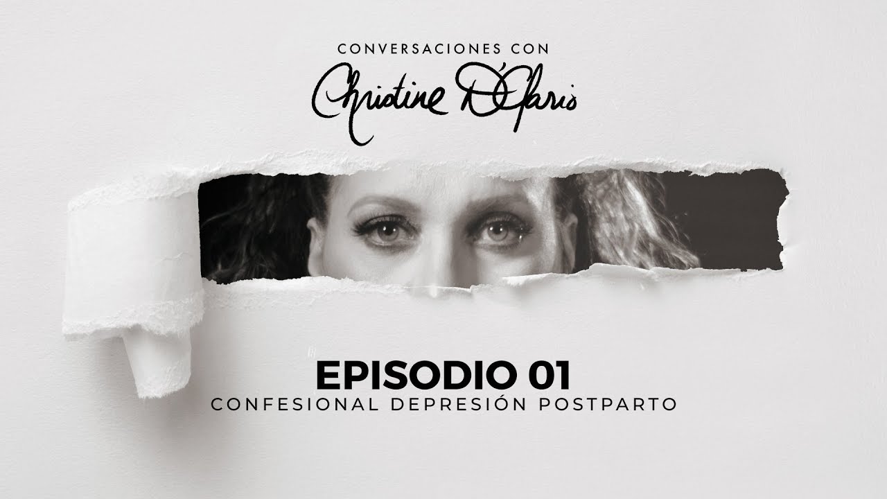Conversaciones con Christine D'Clario - Episodio 01 - Confesional Depresi&oacute;n Postparto
