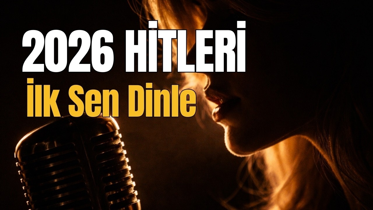 İLK SEN DİNLE 2026 EN ÇOK DİNLENECEK ŞARKILAR