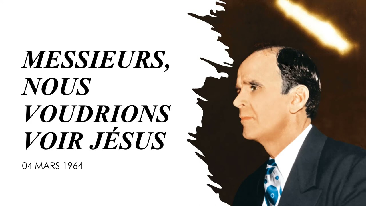 MESSIEURS, NOUS VOUDRIONS VOIR JÉSUS