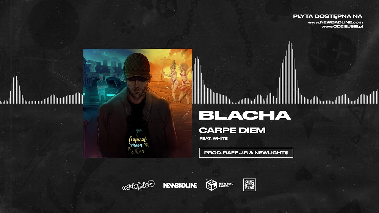 BLACHA ft. White 2115 - Carpe Diem (prod. Raff J.R & Newlight$)