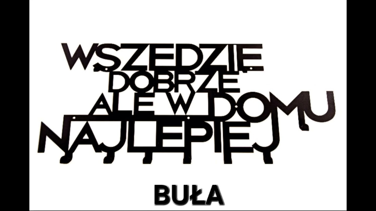 BUŁA - Wszędzie Dobrze Ale w Domu Najlepiej