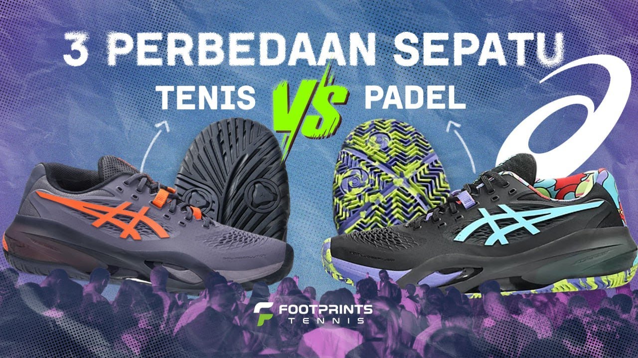 JANGAN SAMPAI SALAH PILIH! 3 PERBEDAAN SEPATU TENIS & PADEL