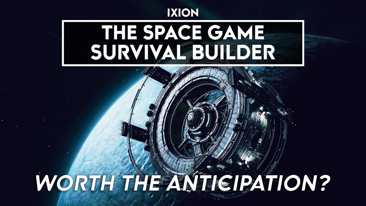 Ixion - The Space Survival Builder - Worth The Wait?