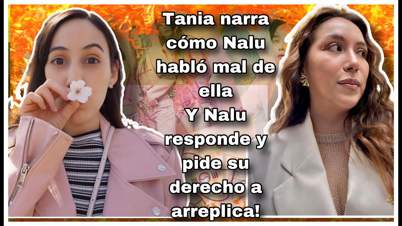 Tania cuenta su mala experiencia como Youtuber y dicen que fue Nalu ella responde quiere su derecho