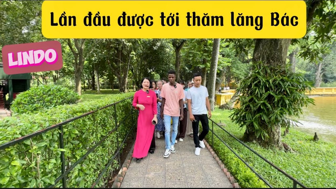 Nguyễn Tiến || Lần Đầu Tới Thăm Lăng Chủ Tịch Hồ Chí Minh Của Lindo