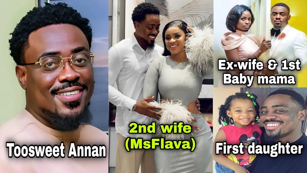 Toosweet Annan: Biography, wife, 2 daughters from 2 Baby mamas, net worth, cars, etc
