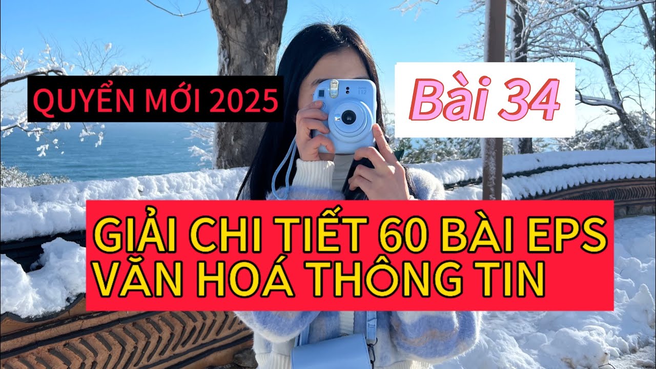 GIẢI CHI TIẾT VĂN HOÁ THÔNG TIN EPS TOPIK GIÁO TRÌNH MỚI 2025.Bài 34 #eps
