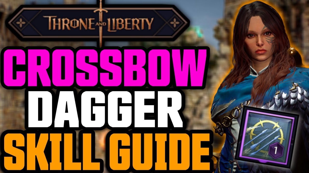 Throne And Liberty - Crossbow / Dagger Skill Guide (BEST Specializations PvP & PvE) +  Tips & Tricks