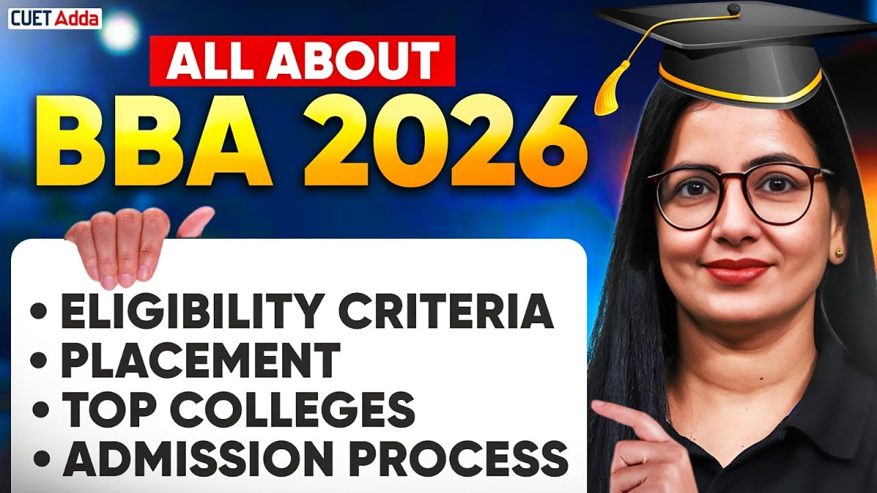 All About BBA 2026 📑 Eligibility Criteria, Placement, Top Colleges and Admission Process