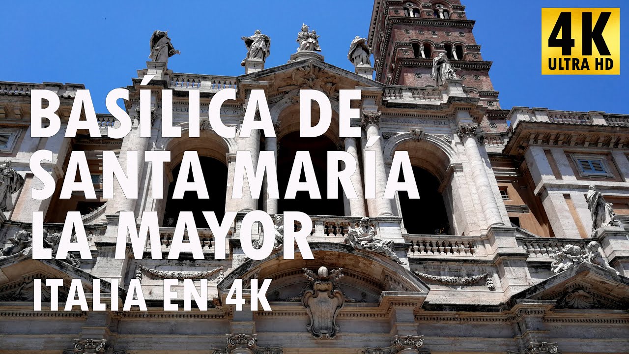 Basílica de Santa María la Mayor en Roma - Italia en 4K