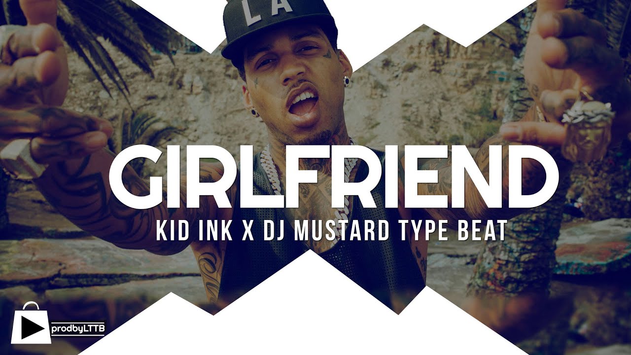 DJ MUSTARD X CHRIS BROWN X KID INK TYPE BEAT - GIRLFRIEND (prod by LTTB)