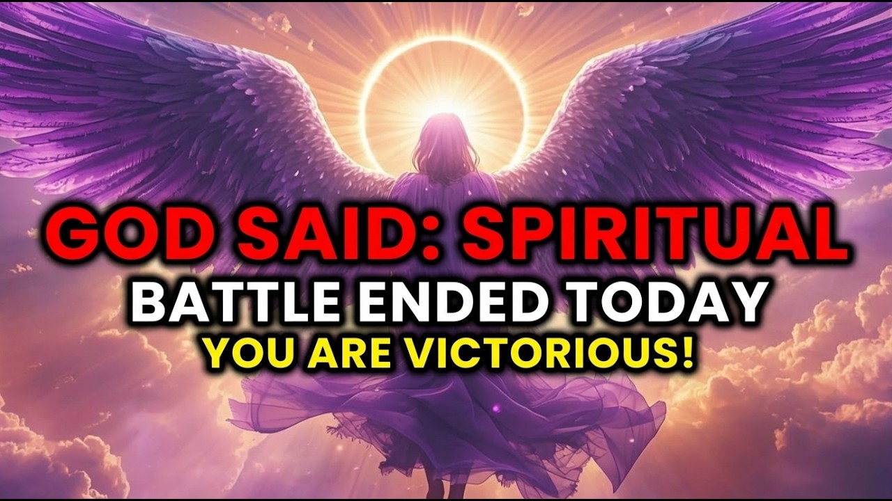 🔴 CHOSEN ONES: A SPIRITUAL BATTLE ENDED TODAY WITHOUT YOU EVEN KNOWING | PLEASE WATCH THIS NOW