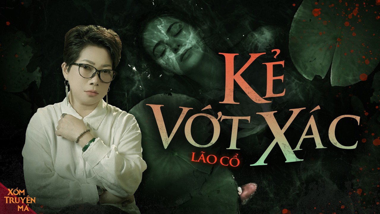 KẺ VỚT XÁC - Ném xác xuống sông vì 50 triệu và cái kết kinh hoàng | XÓM TRUYỆN MA