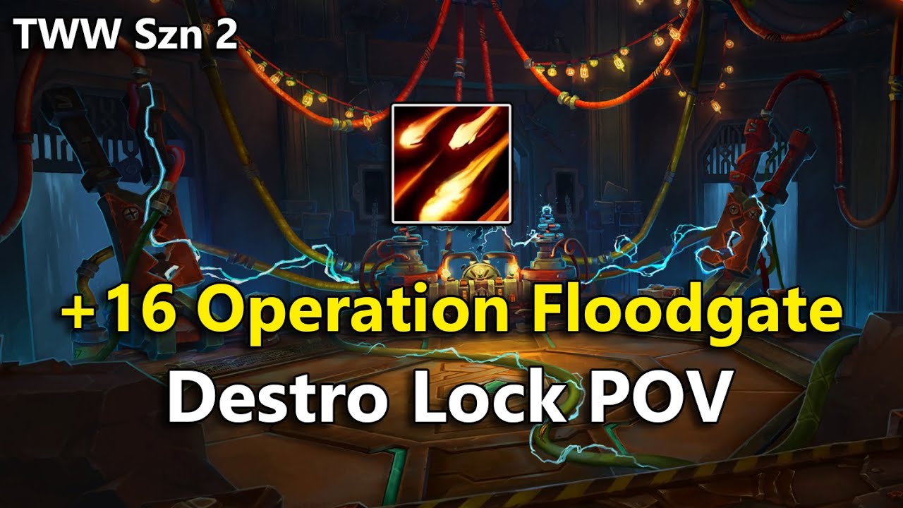 Operation: Floodgate +16 (Destruction Warlock POV) | TWW Season 2 M+