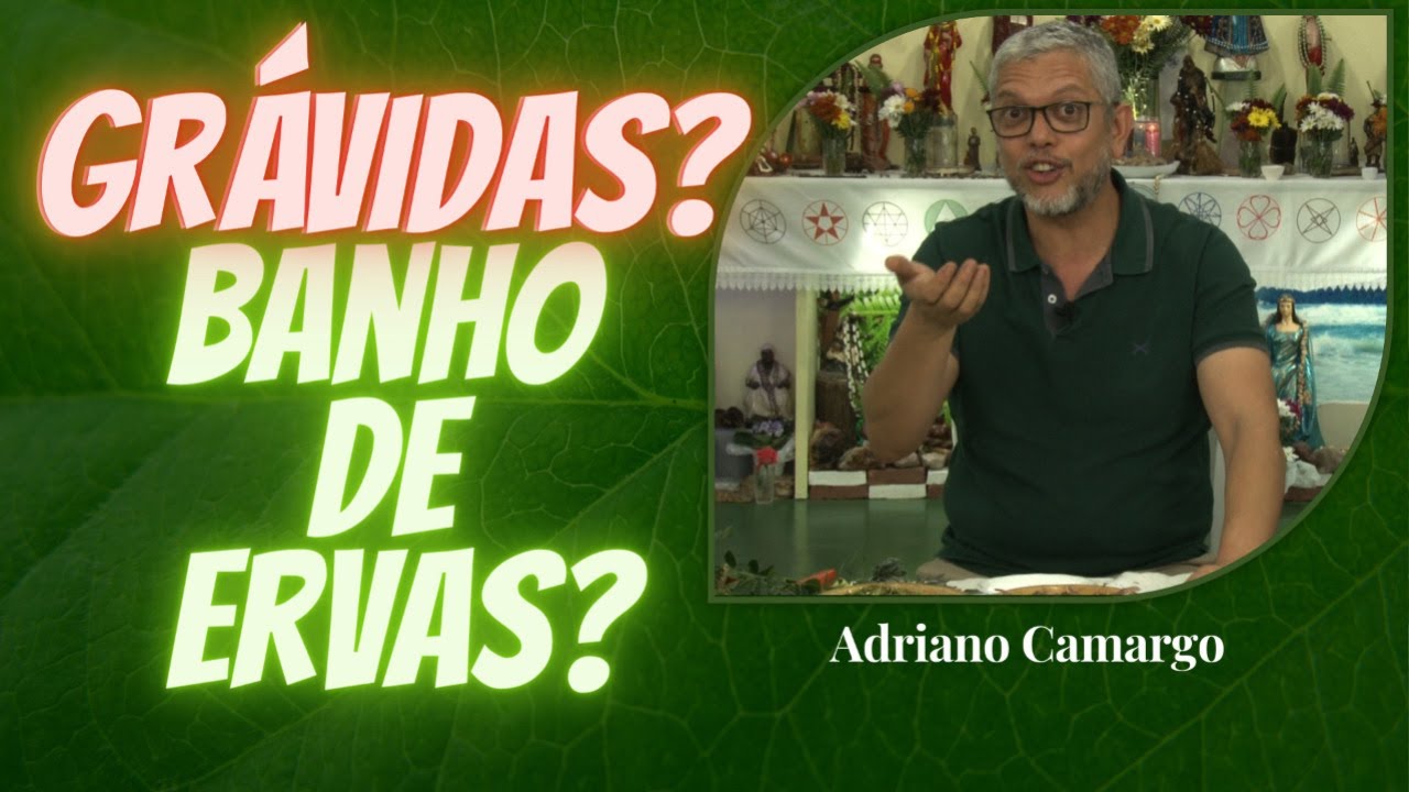 Mulheres grávidas podem tomar banho de ervas? - Adriano Camargo [Rituais com Ervas]