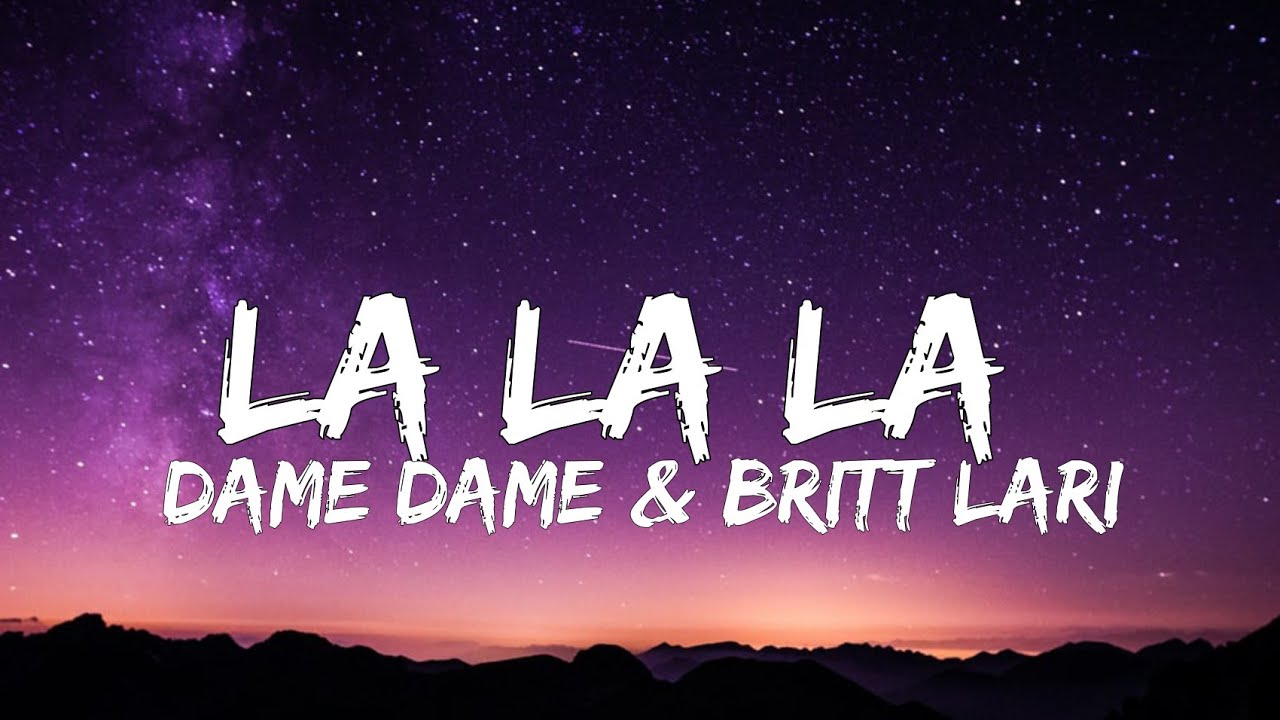 Dame Dame & Britt Lari - La La La (Lyrics)