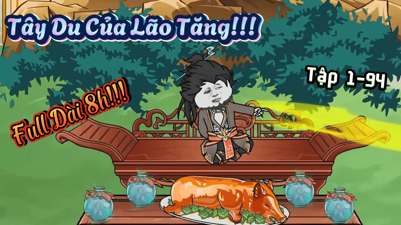 Tập 1-94 | Tây Du Của Lão Tăng!!! | Haubeo Vietsub Official