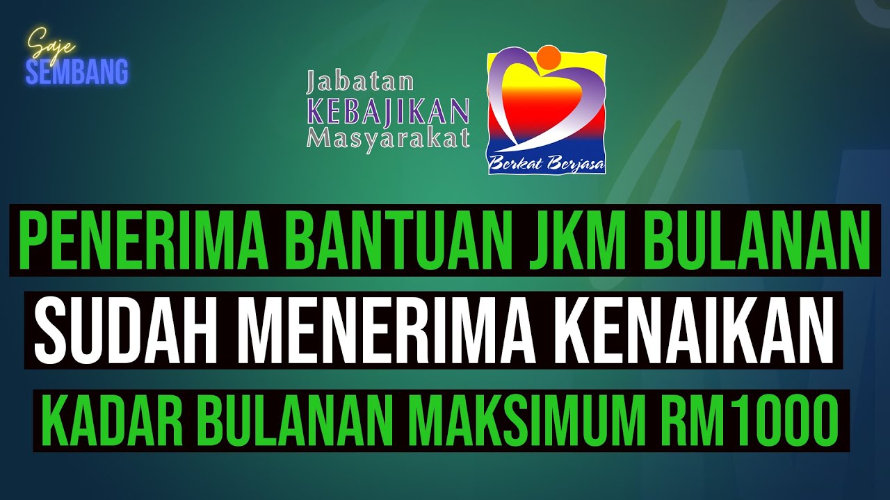 Kenaikan kadar bulanan bagi penerima Bantuan JKM maksimum RM1000 | Saje Sembang