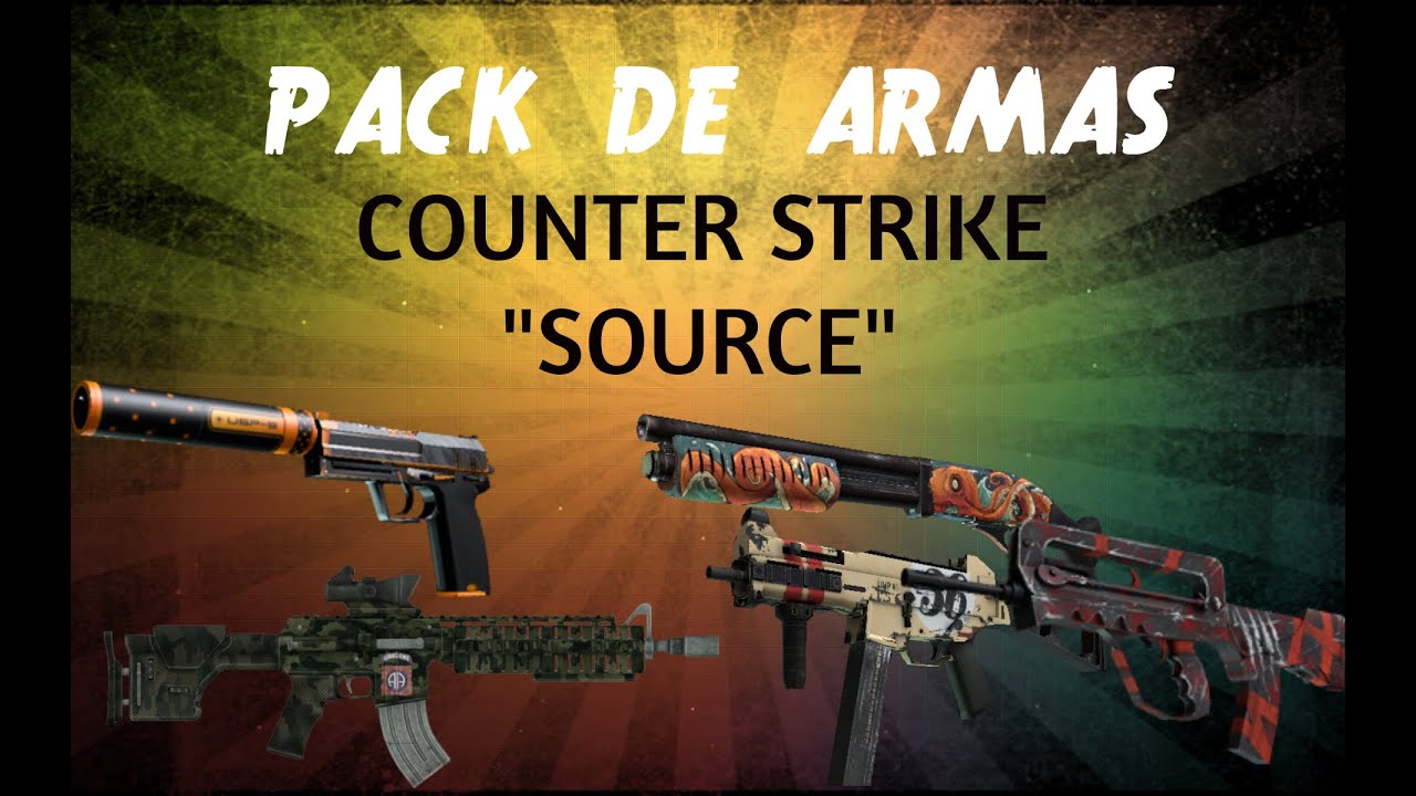 Super Pack De Armas Para Counter Strike Source 2016 + Link De Descarga