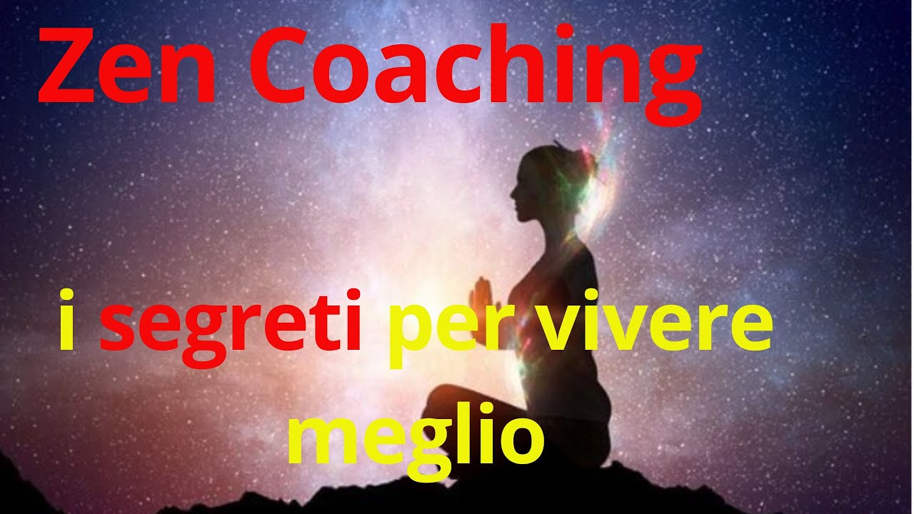 Zen Coaching i segreti per vivere meglio