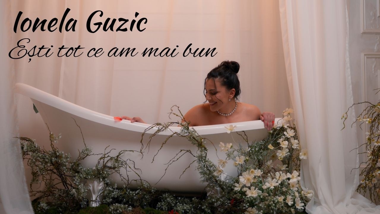 Ionela Guzic  Ești tot ce am mai bun (Official video)