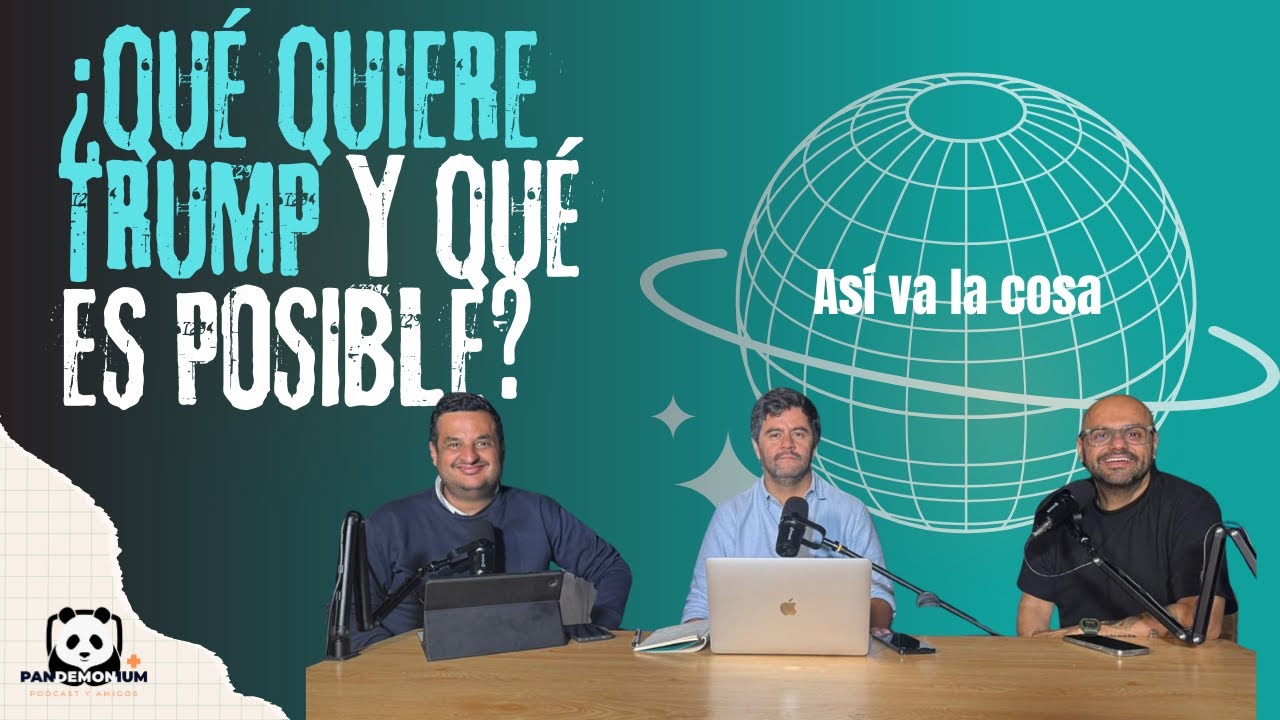 Así va la cosa  - ¿Qué quiere Trump y qué es posible? (Episodio 9)