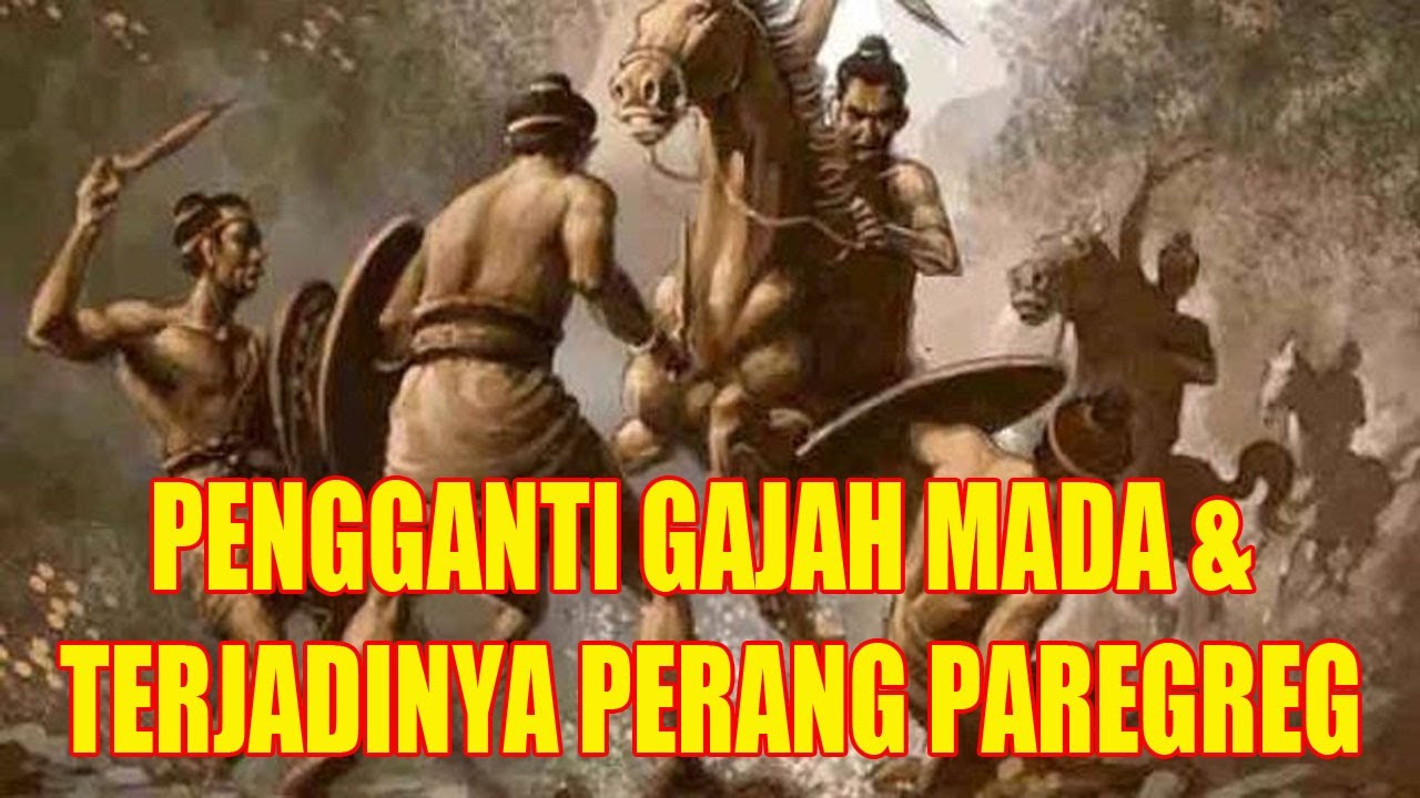 PENGGANTI GAJAH MADA & TERJADINYA PERANG PAREGREG