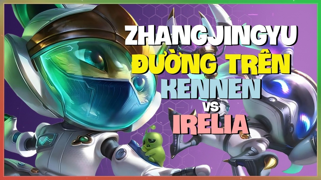 ZhangJingyu Kennen : Biến Irelia Thành NPC Với Kỹ Năng ĐIÊN RỒ - Vietsub