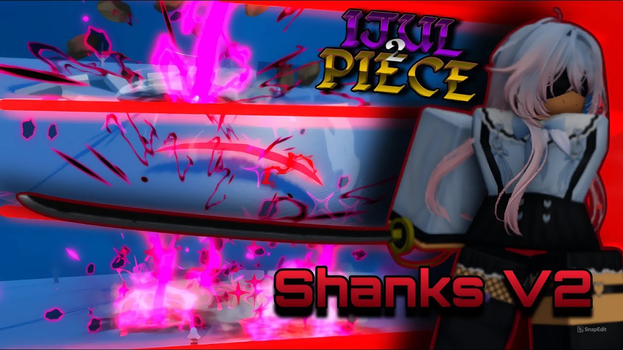 Roblox-Ijul Piece 2 | Shanks V2 Showcase + How To Get | C&aacute;ch Lấy Kiếm Shanks V2 | YukiSw