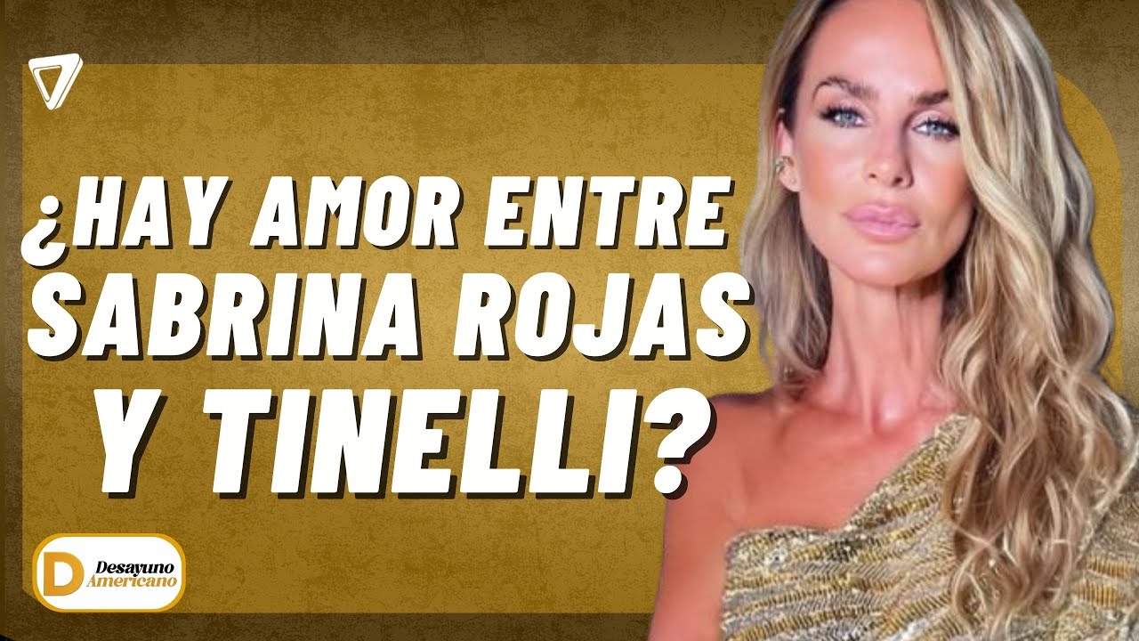 😍 ¿HAY AMOR entre SABRINA Rojas y Tinelli? Los rumores que explotan las redes