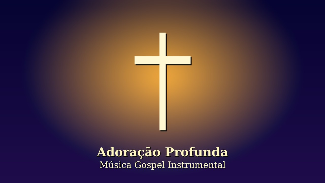 Adora&ccedil;&atilde;o Profunda | M&uacute;sica Gospel Instrumental 🙌✨