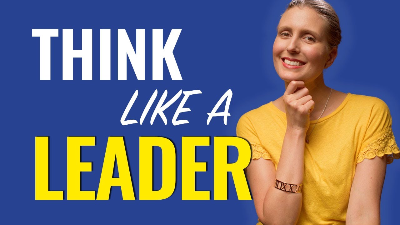 How Incredibly Successful Leaders Think (and You Can Too!) // Think Like a Leader!