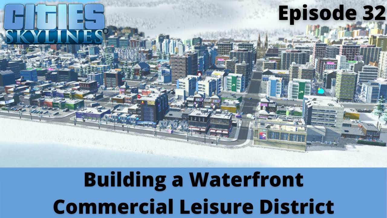 Waterfront Commercial Leisure District&ndash; Rivi&egrave;re-des-Montagnes &ndash; Cities Skylines &ndash; Episode 32