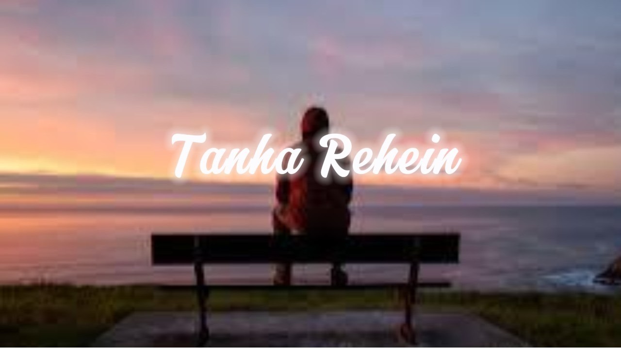 Tanha Rehein by abdullah jalil